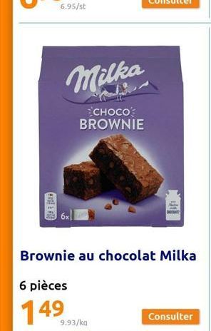 6.95/st  Milka  CHOCO BROWNIE  6 pièces  149  9.93/ka 