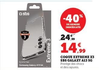 asbs  PROPTEN  }  (000  Carne Cam  Samsung Galaxy A1356  Extreme 3  -40%  DE REMISE IMMEDIATE  24.99  14,99  COQUE EXTREME X3 SBS GALAXY A13 5G Protège des chocs et des rayures. 