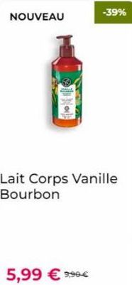 NOUVEAU  L  Lait Corps Vanille Bourbon  5,99 €9,90€  -39% 