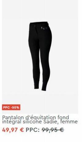 PPC -50%  Pantalon d'équitation fond integral silicone Sadie, femme 49,97 € PPC: 99,95 € 