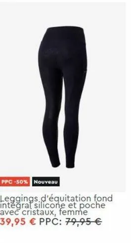 ppc -50% nouveau  leggings d'équitation fond integral silicone et poche avec cristaux, femme 39,95 € ppc: 79,95 € 