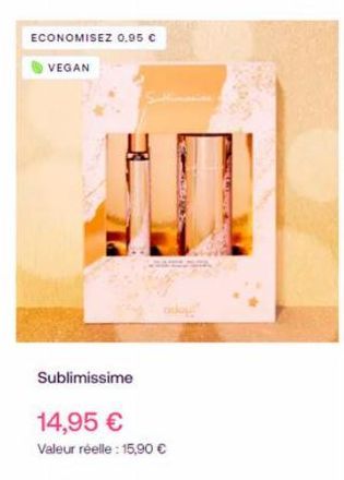 ECONOMISEZ 0,95 €  VEGAN  Sublimissime  14,95 €  Valeur réelle : 15,90 € 