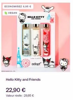 economisez 6,95 €  vegan  hello kitty and friends  hello kitty  and friends  22,90 €  valeur réelle: 29,85 €  adopt  