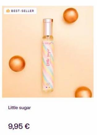 BEST-SELLER  Little sugar  9,95 €  Little sugar 