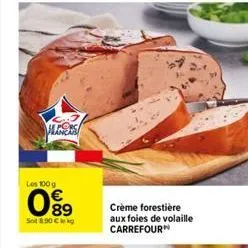 mers  los 100 g  089  soit 8.90 kg  crème forestière aux foies de volaille carrefour 