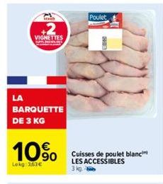 LA  Tib  +2  VIGNETTES  BARQUETTE DE 3 KG  10%  Lokg:3.63 €  Poulet  Cuisses de poulet blanc LES ACCESSIBLES 3 kg. 