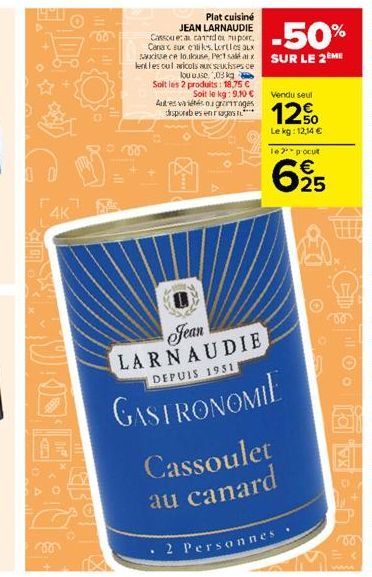 y  4K  B  GROT  Plat cuisiné  -50%  JEAN LARNAUDIE Cassoue: a card o upor Canax eux etiks. Lorties aux saucisse ce loulouse Pect salxSUR LE 2EME lentles out wricots aux suces ce ou use 03kg Soit les 2