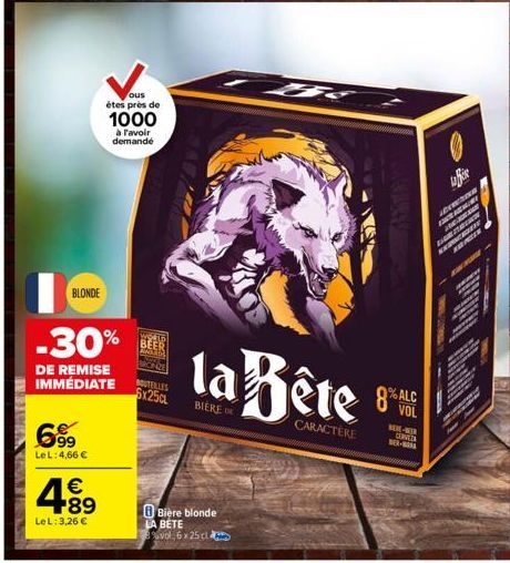 LEXIMIA  BLONDE  699  LeL: 4,66 €  4.8⁹  €  LeL: 3,26 €  ous étes près de  1000  à l'avoir demandé  -30%  DE REMISE IMMÉDIATE  BOUTEILLES $x25c  Bière blonde LA BETE  vol 6x25 cla  la Bête  BIERE DE  