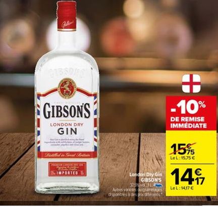 GIBSONS  ne  IMPORTED  GIBSONS  LONDON DRY  GIN  Pistilled in Coreal P  London Dry Gin GIBSON'S 325 vd L Autres varkies ou gammages disponibles à des prix dérents  15%  LeL: 15,75 €  -10%  DE REMISE I