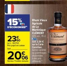 15%  D'ÉCONOMIES  23%  LeL: 3371€ Prix payé en caisse Soit  20%  RomiseFides déduite  Rhum Vieux  Agricole  de La  Soit 3,54 € sur la Carte Carrefour. Autres varietes ou grammages disponibles  à des p