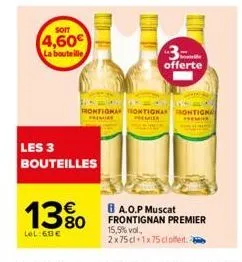 soit  4,60€  la bouteille  les 3 bouteilles  13%  lel:60€  c  rontignan ontigna frontigna  premier  3 offerte 