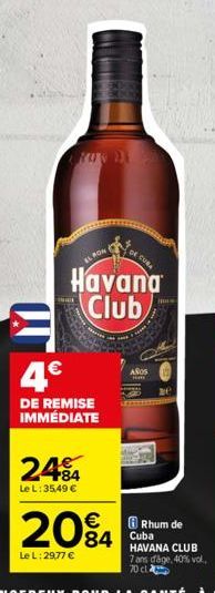 CU  KONDE  RON  Havana Club  4.€  DE REMISE IMMÉDIATE  2484  Le L: 35,49 €  DE CURA  2084  Le L:29,77 €  AÑOS HOME  Rhum de HAVANA CLUB 7 ans dage, 40% vol.  70 c 