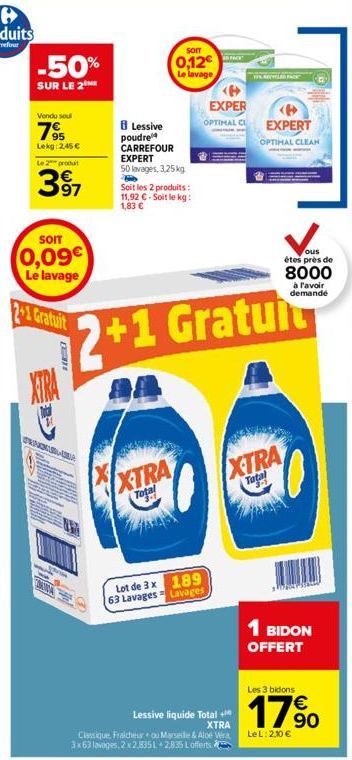 -50%  SUR LE 2 ME  Vendu sou  7⁹  Lekg: 2,45 €  Le 2 produ  97  SOIT  0,09€  Le lavage  2+1 Gratuit  HED  XTRA  STRICKLA  8 Lessive poudre CARREFOUR EXPERT 50 lavages, 3.25 kg  SOIT  0,12€ Le lavage  