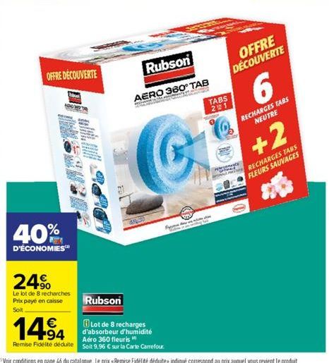 OFFRE DÉCOUVERTE  0  40%  D'ÉCONOMIES  24%  Le lot de 8 recharches Prix payé en caisse Soit  1494  Remise Fidélité déduite  Rubson  AERO 360° TAB  ten  CARLIGES  Rubson  Lot de 8 recharges d'absorbeur