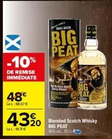 -10%  de remise immediate  48€  lel:68.57 €  43%  le l:61,71 €  mufiant  small batch  big peat  mal  we  boy  big peat  250  blended scotch whisky big peat 46% vol, 70 cl 