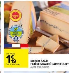 FILTRE QUALITE  Les 100 g  19⁹9  Sot 11.90 lek  Pre  bier  Morbier A.O.P.  FILIÈRE QUALITÉ CARREFOUR  Au lat cru de vache. 