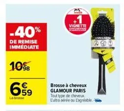 -40%  de remise immédiate  10%  € 59  la brosse  vignette sony  brosse à cheveux glamour paris tout type de cheveux. l'ultra aérée ou l'agréable. 