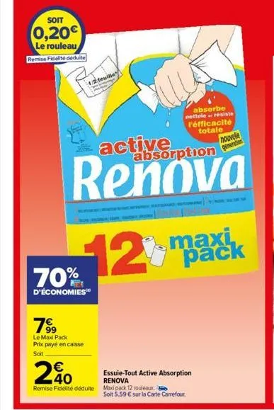 soit  0,20€  le rouleau remise fidélité déduite  70%  d'économies™  7⁹9  le max pack prix payé en caisse  soit  1/2 feuille  absorbe  nettole résiste  l'efficacité totale nouvelle  generation  active 