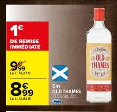 1€  DE REMISE IMMÉDIATE  999  LeL:1427€  899  LeL: 12,84 €  X  Gin  OLD THAMES 37.5% vol. 70 cl  M  LONDON  OLD THAMES  DAY IN  