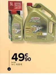 5l offre  speciale  edge  49%  le lot  le l:8,32 €  5w-30 