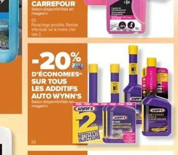 k  panachage possible rembe effectuée sur le moins cher des 3.  -20%  d'économies sur tous  les additifs auto wynn's selon disponibilités en magasin  wynn's  nettoyants injecteurs  www  specialist  ne