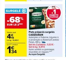 SURGELÉ  -68%  SUR LE 2  Vendu seul  4999  Lekg: 10,48 €  Le 2 produt  194  Cassegrain Aubergines adtalienne  Staub  VIGNETTE  Plats préparés surgelés CASSEGRAIN Aubergines à Italienne, Légumes à  la 