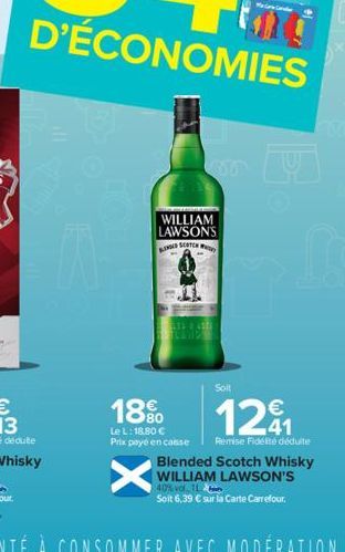 A  WILLIAM LAWSON'S RINGED SEATCH  18%  Le L: 18,80 €  Prix payé en casse  X  Soit  1291  Remise Fidété déduite Blended Scotch Whisky WILLIAM LAWSON'S  40% vol L  Soit 6,39 € sur la Carte Carrefour 
