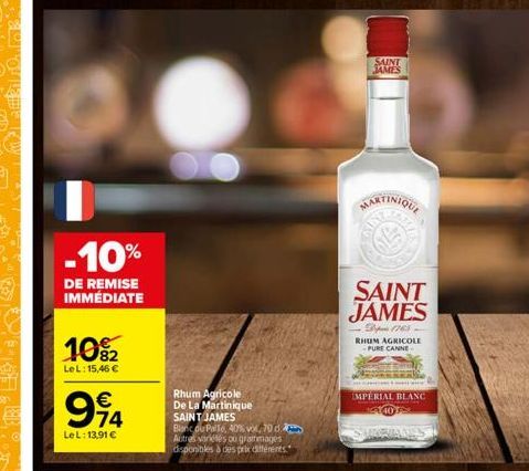 -10%  DE REMISE IMMÉDIATE  10%₂2  LeL: 15,46 €  €  994  LeL: 13,91 €  Rhum Agricole De La Martinique SAINT JAMES  Blanc du Palle, 40% vol. 70 d Autres variées ou grammages disponibles à des prix diffé