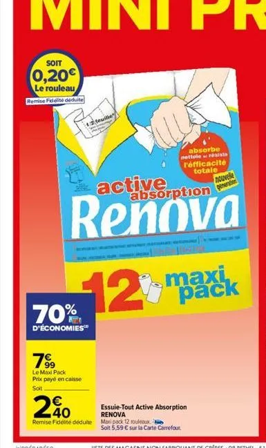 soit  0,20€  le rouleau remise fidélité déduite  70%  d'économies™  7⁹9  le max pack prix payé en caisse  soit  1/2 feuille  absorbe  nettole résiste  l'efficacité totale nouvelle  generation  active 