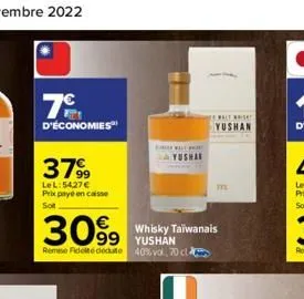 7c  d'économies  3799  lel: 5427€ prix payé en caisse sot  30%9  99 yushán  remise fidelte dedute 40% vol., 70 c  krewell t  sel  whisky taïwanais  malt whisky  yushan  ttl 