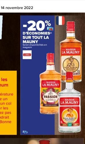 -20%  D'ÉCONOMIES SUR TOUT LA MAUNY  Selon disponibilités en magasin  F  MAISON LA MAUNY  PASSION  AMAL PERSON TH  MAISON  LA MAUNY  P  RHUM ACRKOLL MARTINE  MAISON  LA MAUNY  RHUM AGRICOLE MARTINIOLE