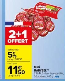 2+1  OFFERT  Vendusel  5%  Lekg: 13,07 € Les 3 pour  1150  1€  Lekg:8,71 €  Mini BABYBEL  23% M.G. dans le produit fini, 20 portions, 440 g 