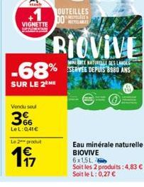 Staub  VIGNETTE  Vendu seul  366  -68%  SUR LE 2 ME  LeL: 0,41€  Le 2 produit  €  OUTEILLES  DO  METILABLE  RIOVIVE  MINERE NATURELLE DES LANDES  Eau minérale naturelle BIOVIVE  6x1,5L  Soit les 2 pro