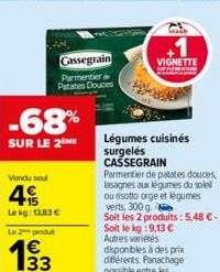 -68%  SUR LE 2 ME  Vendu seul  4  Le kg: 13,83 €  Le 2 podut  193  33  E3  Cassegrain  Parmentier de Patates Douces  Légumes cuisinés surgelés CASSEGRAIN  Stauh  +1  VIGNETTE  Parmentier de patates do