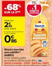 Vendu sex  269  Lekg: 5,55 €  Le 2 produt  0%  Brioche tranchée sans additifs HARRYS  Farine complete, pépites  de chocolat ou-30% de sucres, 485 g  Soit les 2 produits: 3,55 €-Soit le kg: 3,66 € Pana