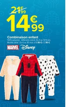 Combinaison enfant  100% polyester. Différents coloris. Du 4 au 13/14 ans Modele bébé: Du 6 au 36 mois à 19.99 €x 12.99 €  MARVEL DISNEY 