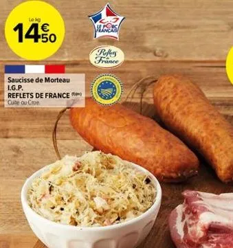 le kg  €  14.50  saucisse de morteau i.g.p.  reflets de france) cuite ou crue  manas  reffers france  