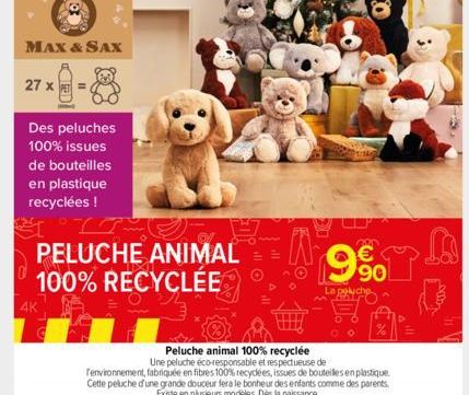 MAX & SAX  27 x  Des peluches 100% issues  de bouteilles  en plastique recyclées !  PELUCHE ANIMAL = 100% RECYCLÉE  Tenvironnement, fabriquée en fibres 100% recyclées, issues de bouteilles en plastiqu