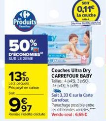 Produits  Ca  50%  D'ÉCONOMIES SUR LE 2EME  13%  Le 2 paquets Prix payé en caisse Sot  Soit 3,33 € sur la Carte Carrefour.  997  Panachage possible entre les différentes variétés.**** Remise Fidité dé