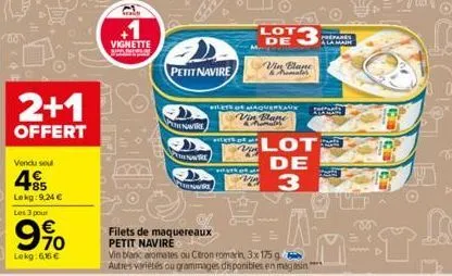 2+1  offert  vendu seul  +85 lekg:9,24 €  les 3 pour  70  lokg:6,66 €  +1  vignette  petit navire  entre  entre  filets of maquereaux  blane  eters of  lot de  prats dr  寬  filets de maquereaux  petit