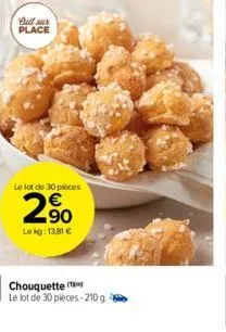 bull wur place  le lot de 30 pièces  2.⁹0  lekg: 13,81 €  chouquette  le lot de 30 pieces-210 g 