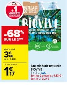 Staub  VIGNETTE  Vendu seul  366  -68%  SUR LE 2 ME  LeL: 0,41€  Le 2 produit  €  197  OUTEILLES  DO  METILABLE  RIOVIVE  MINERE NATURELLE DES LANDES  Eau minérale naturelle BIOVIVE  6x1,5L  Soit les 