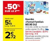 -50%  SUR LE 2 ME  Vendu seul  5%  Lekg: 5,34 €  Le 2 produt  72  Recre  Ole  Gourdes «Format Familiale RÉCRÉ OLÉ Chocolat, vanille ou chocolat vanile caramel, 12 x 85 g Soit les 2 produits: 8,17 € - 