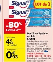 Signal  Signal  -80%  SUR LE 2 ME  Vendu sou  +65 Le L:20,67 €  Le 2 produt  093  LOT de 3  96 WEBRICHESS & BLANCHEUR  SOINFRAICHEU &BLANCHEUR  Dentifrice Système  ou Soin SIGNAL  CRISTA  Soin Fraiche