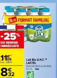 -25%  de remise immédiate  8x1l format familial  actel  bio  1109  lel: 139 €  betal  lait bio u.h.t.  lactel demi-écrémé ou écrémé, 8x1l  ab 