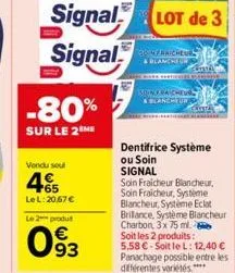 signal  signal  -80%  sur le 2 me  vendu sou  +65 le l:20,67 €  le 2 produt  093  lot de 3  96 webrichess & blancheur  soinfraicheu &blancheur  dentifrice système  ou soin signal  crista  soin fraiche