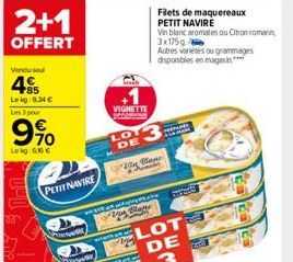 2+1  OFFERT  Vendu sou  4€  +85 Le lg 9.24 €  Les 3 pour  9%  Leig: GGC  PETIT NAVIRE  VIGNETTE  Bebtromm  LO  M  wigth of  DE 3  Vin Mane  vent  A  of waqiqala Blame  Filets de maquereaux PETIT NAVIR