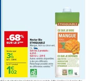 -68%  SUR LE 2  Venduse  399  Le L:3,99 €  le 2 produt  02  Nectar Bio ETHIQUABLE  Mangue, chi ou citron vert,  IL  Soit les 2 produits:  4.21€  SoitleL: 2.11 € Autres variétés disponibles à des prix 