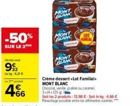 -50%  sur le 2  mont blanc  col  mont blanc  peque  mont blanc  lot familial  crème dessert «lot familial. mont blanc  chocolat, vanille, praliné ou caramel 3x (4x125 g  soit les 2 produits: 13,98 €-s