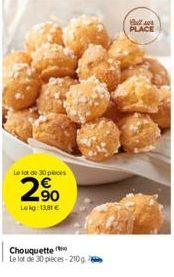 Le lot de 30 peces  2,⁹0  Leg:13,81 €  Chouquette  Le lot de 30 pieces-210g  Bull PLACE 